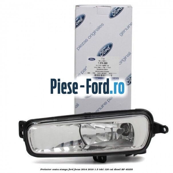 Proiector ceata stanga Ford Focus 2014-2018 1.5 TDCi 120 cai